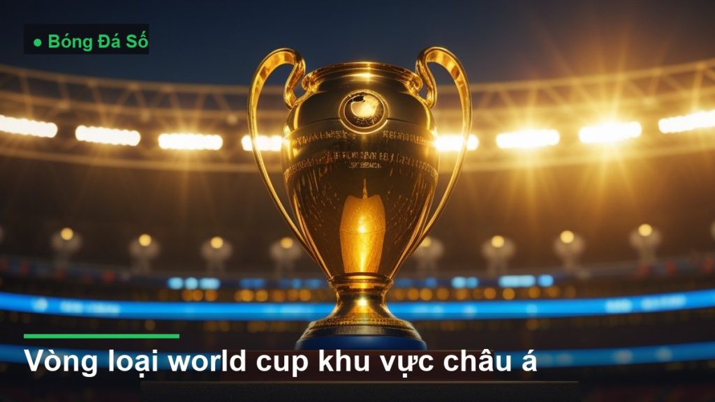 cúp vô địch bóng đá được nâng cao - vòng loại world cup khu vực châu á